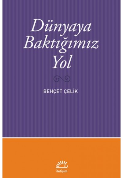 Dünyaya Baktığımız Yol