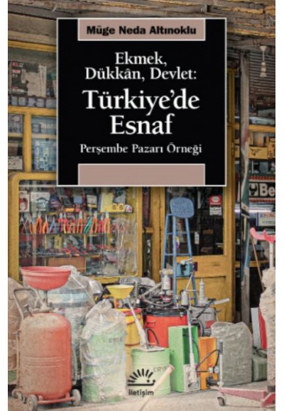 Ekmek, Dükkan, Devlet: Türkiye'de Esnaf