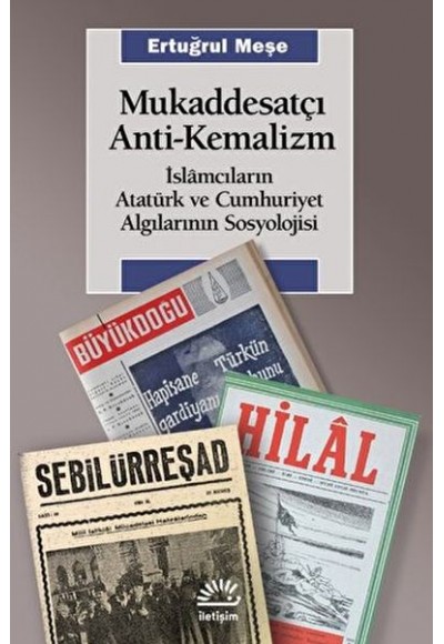 Mukaddesatçı Anti-Kemalizm slamcıların Atatürk ve Cumhuriyet Algılarının Sosyolojisi