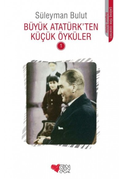 Büyük Atatürk'ten Küçük Öyküler 1