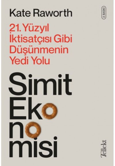 Simit Ekonomisi - 21. Yüzyıl İktisatçısı Gibi Düşünmenin Yedi Yolu