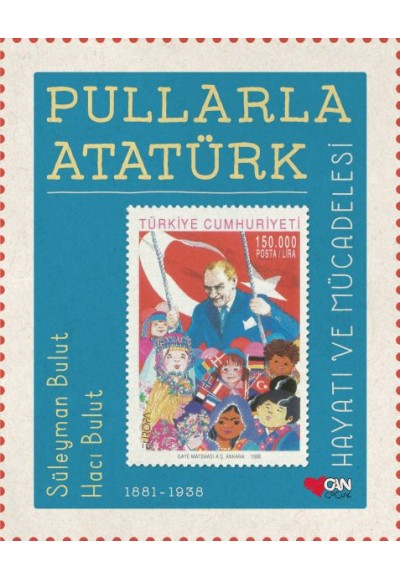 Pullarla Atatürk: Hayatı ve Mücadelesi 1881-1938 (Ciltli)