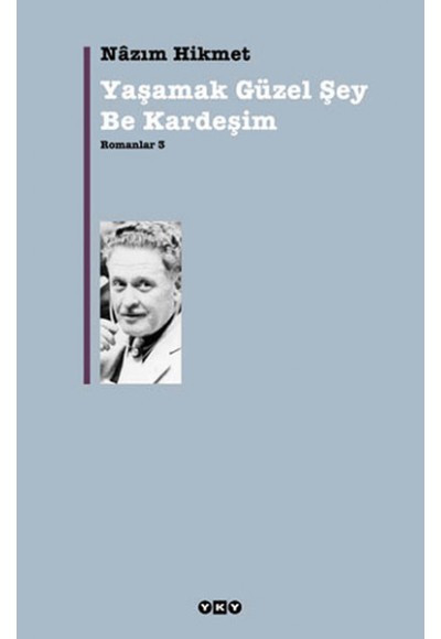 Yaşamak Güzel Şey Be Kardeşim - Romanlar 3