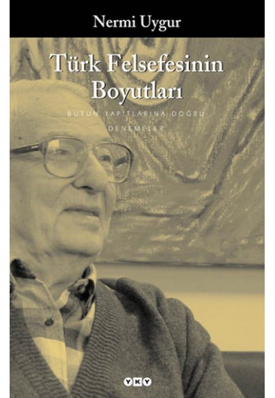 Türk Felsefesinin Boyutları  Bütün Yapıtlarına Doğru