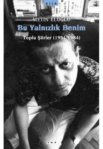 Bu Yalnızlık Benim-Toplu Şiirler
