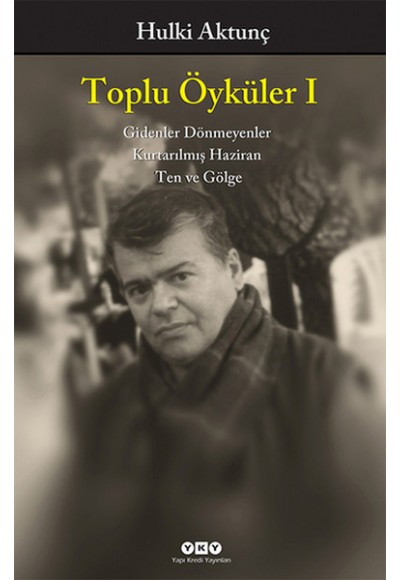 Toplu Öyküler I / Gidenler Dönmeyenler, Kurtarılmış Haziran, Ten ve Gölge