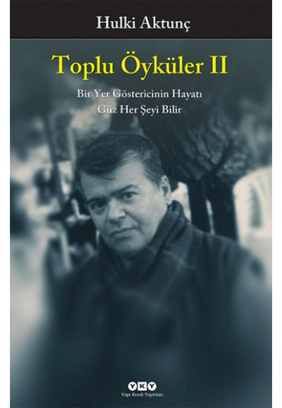 Toplu Öyküler II / Bir Yer Göstericinin Hayatı, Güz Her Şeyi Bilir