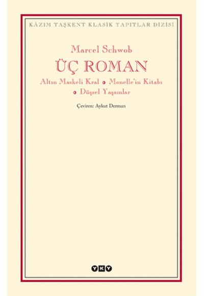 Üç Roman - Altın Maskeli Kral, Monelle'nin Kitabı, Düşsel Yaşamlar