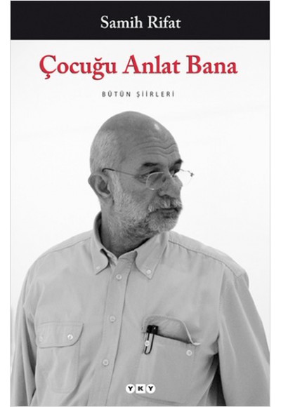 Çocuğu Anlat Bana - Bütün Şiirleri