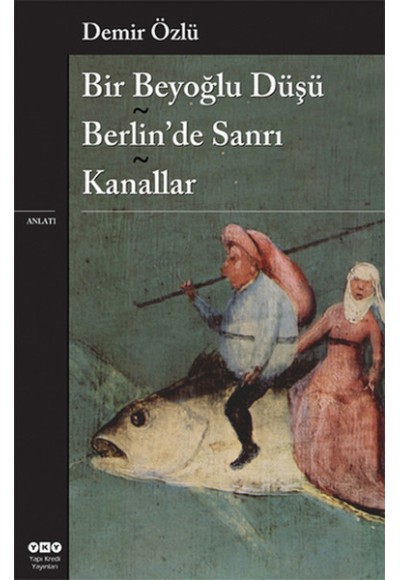 Bir Beyoğlu Düşü / Berlin'de Sanrı / Kanallar