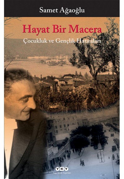 Hayat Bir Macera - Çocukluk ve Gençlik Hatıraları