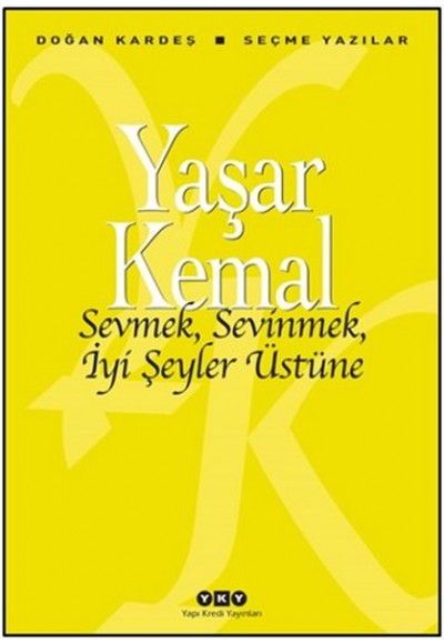 Sevmek, Sevinmek, İyi Şeyler Üstüne