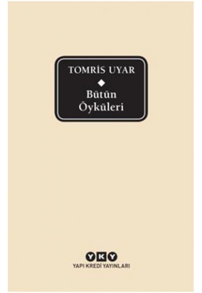 Bütün Öyküleri - Tomris Uyar (Ciltli)