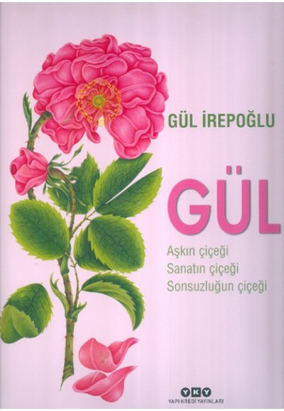 Gül - Aşkın Çiçeği, Sanatın Çiçeği, Sonsuzluğun Çiçeği