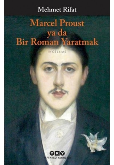 Marcel Proust Ya Da Bir Roman Yaratmak