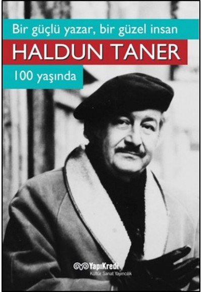 Bir Güçlü Yazar, Bir Güzel İnsan Haldun Taner 100 Yaşında