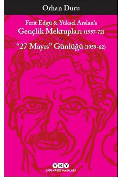 Ferit Edgü - Yüksel Arslan'a Gençlik Mektupları 1957-72