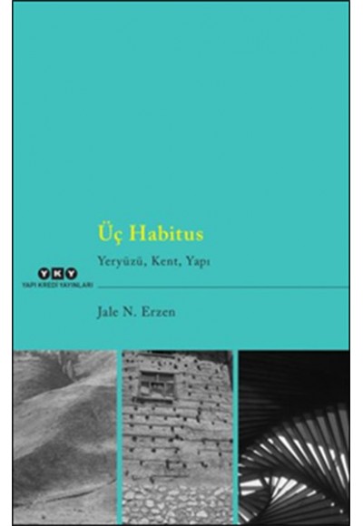 Üç Habitus - Yeryüzü, Kent, Yapı