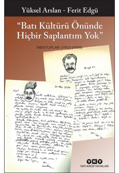 Batı Kültürü Önünde Hiçbir Saplantım Yok - Mektuplar (1957- 2008)