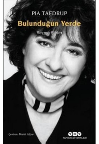Bulunduğun Yerde - Seçme Şiirler