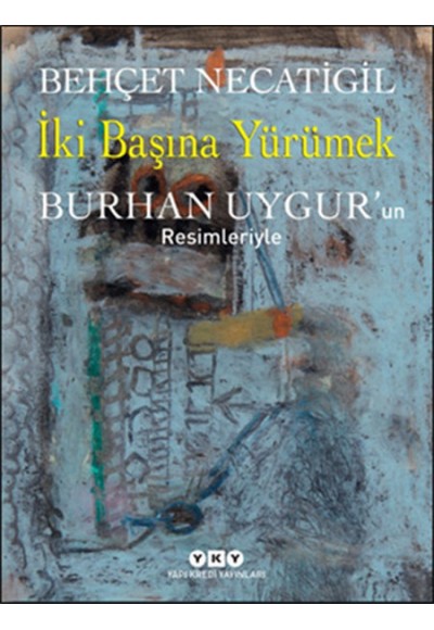 İki Başına Yürümek - Burhan Uygurun Resimleriyle