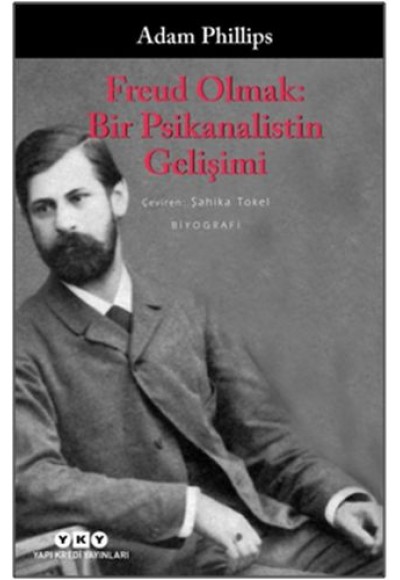 Freud Olmak: Bir Psikanalistin Gelişimi