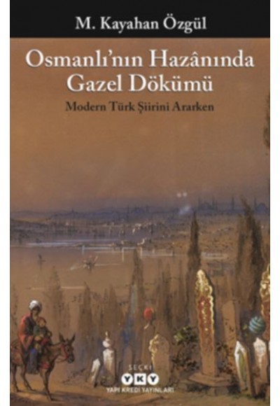 Osmanlı’nın Hazanında Gazel Dökümü