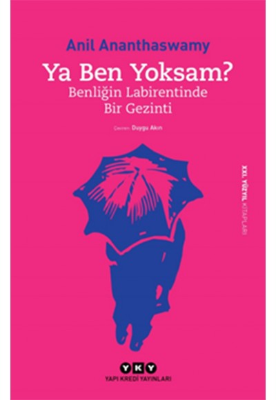 Ya Ben Yoksam? - Benliğin Labirentinde Bir Gezinti