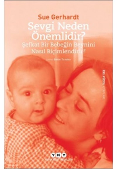 Sevgi Neden Önemlidir? - Şefkat Bir Bebeğin Beynini Nasıl Biçimlendirir?