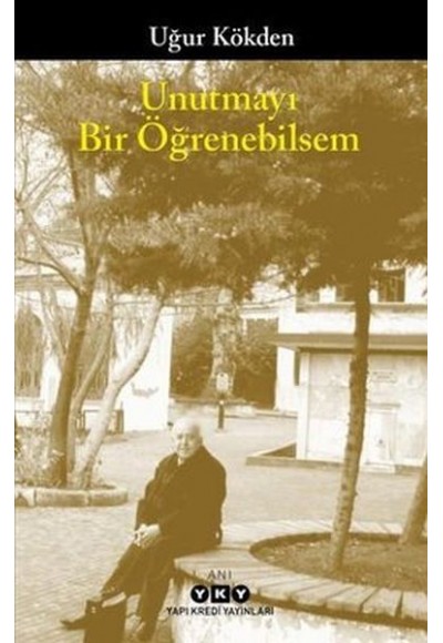 Unutmayı Bir Öğrenebilsem