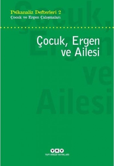 Çocuk, Ergen ve Ailesi - Psikanaliz Defterleri 2