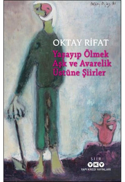 Yaşayıp Ölmek Aşk Ve Avarelik Üstüne Şiirler