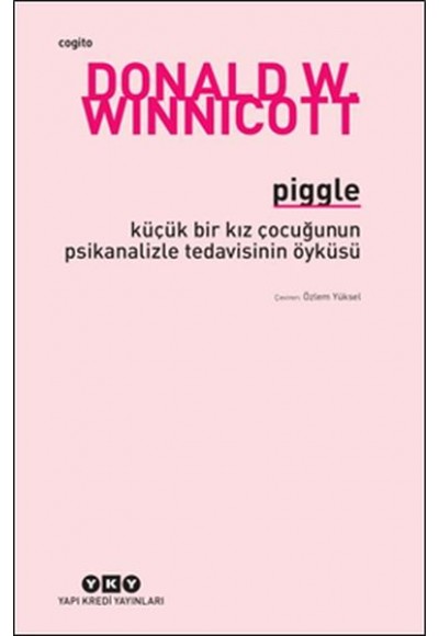 Piggle - Küçük Bir Kız Çocuğunun Psikanalizle Tedavisinin Öyküsü