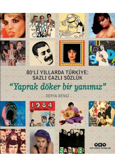 80’li Yıllarda Türkiye: Sazlı Cazlı Sözlük - Yaprak Döker Bir Yanımız (Ciltli)