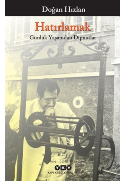 Hatırlamak - Günlük Yaşamdan Dipnotlar