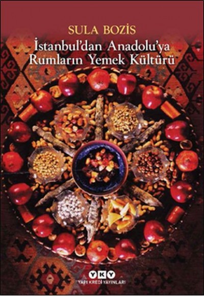 İstanbul’dan Anadolu’ya Rumların Yemek Kültürü