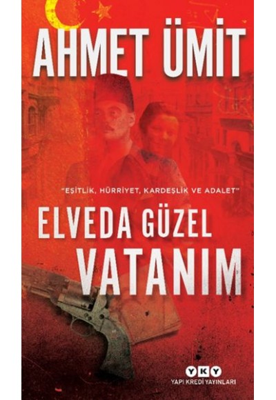 Elveda Güzel Vatanım - Eşitlik, Hürriyet, Kardeşlik ve Adalet