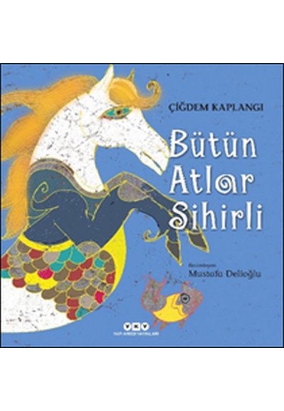 Bütün Atlar Sihirli (Ciltli)