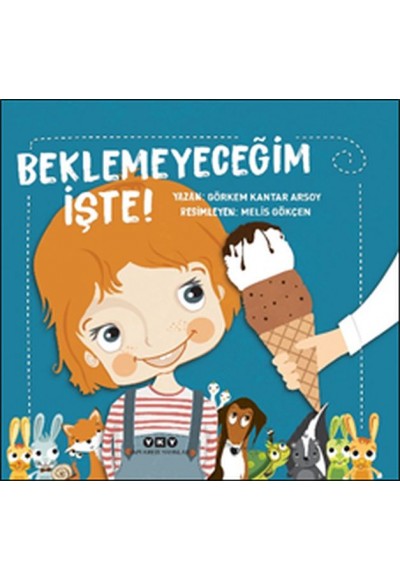 Beklemeyeceğim İşte!