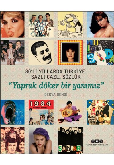 80’li Yıllarda Türkiye: Sazlı Cazlı Sözlük - Yaprak Döker Bir Yanımız