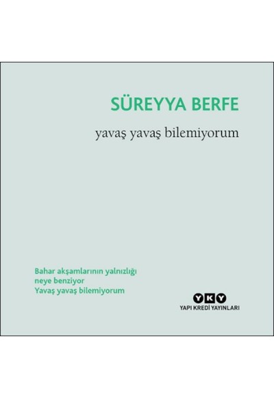Yavaş Yavaş Bilemiyorum