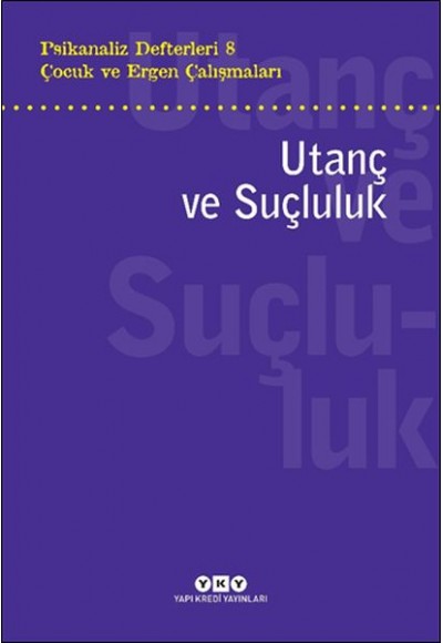 Psikanaliz Defterleri 8 – Çocuk ve Ergen Çalışmaları Utanç ve Suçluluk