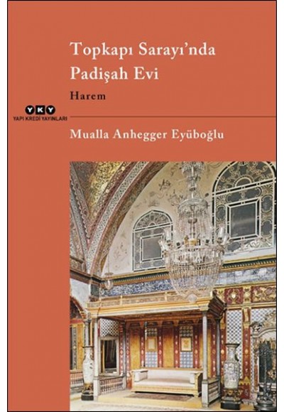 Topkapı Sarayı’nda Padişah Evi Harem