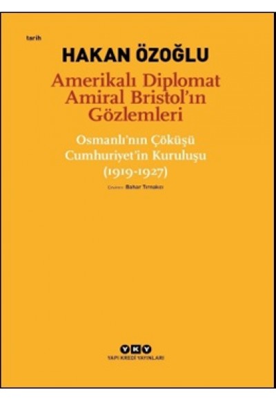 Amerikalı Diplomat Amiral Bristol’ın Gözlemleri