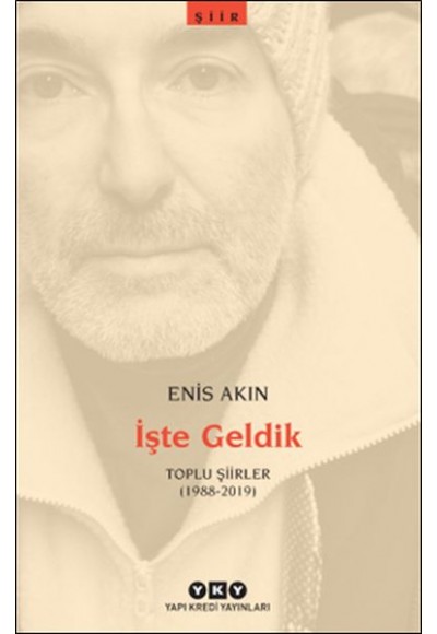 İşte Geldik – Toplu Şiirler (1988-2019)