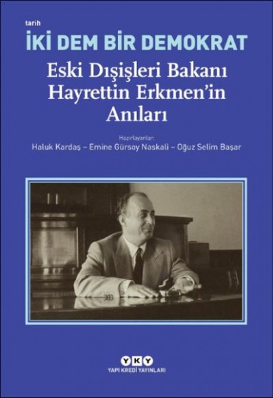 İki Dem Bir Demokrat – Eski Dışişleri Bakanı Hayrettin Erkmen’in Anıları