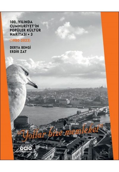 100. Yılında Cumhuriyet'in Popüler Kültür Haritası 3 (1980-2023) “Yollar Bize Memleket”