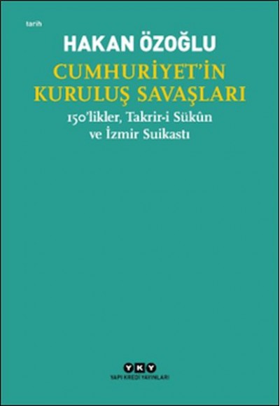 Cumhuriyet’in Kuruluş Savaşları / 150’likler, Takrir-i Sükûn ve İzmir Suikastı