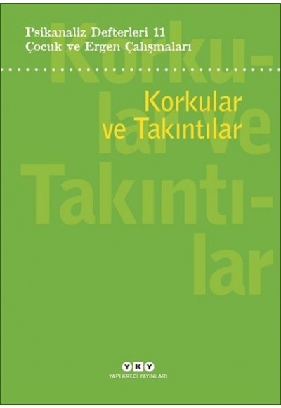 Psikanaliz Defterleri 11:Korkular Ve Takıntılar