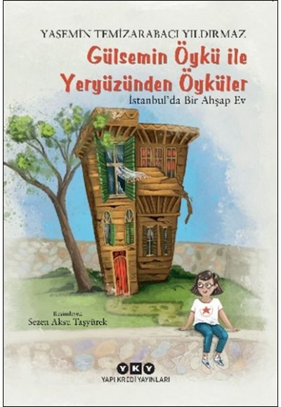 Gülsemin Öykü ile Yeryüzünden Öyküler – İstanbul’da Bir Ahşap Ev